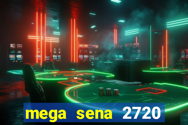 mega sena 2720 giga sena